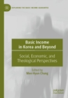 Basic Income in Korea and Beyond : Social, Economic, and Theological Perspectives - Book