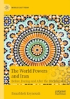 The World Powers and Iran : Before, During and After the Nuclear Deal - Book