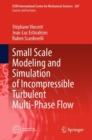 Small Scale Modeling and Simulation of Incompressible Turbulent Multi-Phase Flow - Book