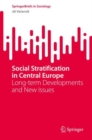 Social Stratification in Central Europe : Long-term Developments and New Issues - eBook