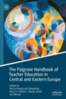 The Palgrave Handbook of Teacher Education in Central and Eastern Europe - Book