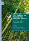 Faith Traditions and Practices in the Workplace Volume II : The Role of Spirituality in Unprecedented Times - Book