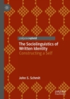 The Sociolinguistics of Written Identity : Constructing a Self - Book