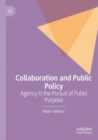 Collaboration and Public Policy : Agency in the Pursuit of Public Purpose - Book