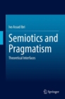 Semiotics and Pragmatism : Theoretical Interfaces - eBook