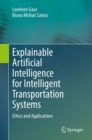 Explainable Artificial Intelligence for Intelligent Transportation Systems : Ethics and Applications - Book
