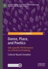 Dance, Place, and Poetics : Site-specific Performance as a Portal to Knowing - Book