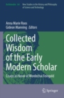 Collected Wisdom of the Early Modern Scholar : Essays in Honor of Mordechai Feingold - Book