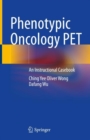 Phenotypic Oncology PET : An Instructional Casebook - Book