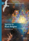 Spirit(s) in Black Religion : Fire on the Inside - Book