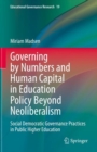 Governing by Numbers and Human Capital in Education Policy Beyond Neoliberalism : Social Democratic Governance Practices in Public Higher Education - eBook
