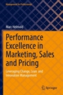 Performance Excellence in Marketing, Sales and Pricing : Leveraging Change, Lean  and Innovation Management - Book