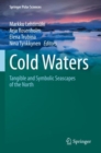 Cold Waters : Tangible and Symbolic Seascapes of the North - Book