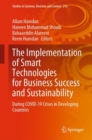 The Implementation of Smart Technologies for Business Success and Sustainability : During COVID-19 Crises in Developing Countries - eBook