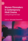 Women Filmmakers in Contemporary Hindi Cinema : Looking through their Gaze - Book