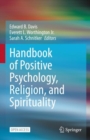 Handbook of Positive Psychology, Religion, and Spirituality - Book
