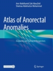 Atlas of Anorectal Anomalies : Diagnostic and Operative Perspectives - Book