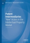 Patent Intermediaries : 'New' Actors in the Intellectual Property Market - Book