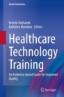 Healthcare Technology Training : An Evidence-based Guide for Improved Quality - Book