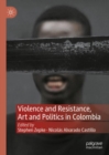 Violence and Resistance, Art and Politics in Colombia - eBook
