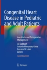 Congenital Heart Disease in Pediatric and Adult Patients : Anesthetic and Perioperative Management - Book