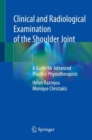 Clinical and Radiological Examination of the Shoulder Joint : A Guide for Advanced Practice Physiotherapists - eBook