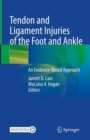 Tendon and Ligament Injuries of the Foot and Ankle : An Evidence-Based Approach - Book