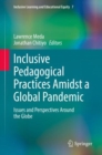 Inclusive Pedagogical Practices Amidst a Global Pandemic : Issues and Perspectives Around the Globe - Book