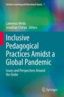 Inclusive Pedagogical Practices Amidst a Global Pandemic : Issues and Perspectives Around the Globe - Book