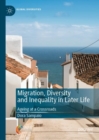 Migration, Diversity and Inequality in Later Life : Ageing at a Crossroads - eBook