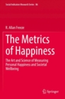 The Metrics of Happiness : The Art and Science of Measuring Personal Happiness and Societal Wellbeing - Book