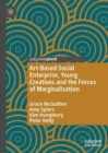 Art-Based Social Enterprise, Young Creatives and the Forces of Marginalisation - Book