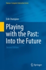 Playing with the Past: Into the Future - Book