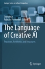 The Language of Creative AI : Practices, Aesthetics and Structures - Book