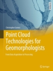 Point Cloud Technologies for Geomorphologists : From Data Acquisition to Processing - Book