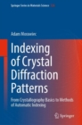 Indexing of Crystal Diffraction Patterns : From Crystallography Basics to Methods of Automatic Indexing - Book