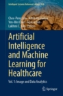 Artificial Intelligence and Machine Learning for Healthcare : Vol. 1: Image and Data Analytics - Book