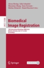 Biomedical Image Registration : 10th International Workshop, WBIR 2022, Munich, Germany, July 10-12, 2022, Proceedings - eBook