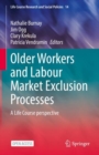 Older Workers and Labour Market Exclusion Processes : A Life Course perspective - eBook