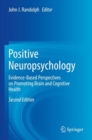 Positive Neuropsychology : Evidence-Based Perspectives on Promoting Brain and Cognitive Health - Book