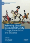 Rebooting Global International Society : Change, Contestation and Resilience - Book