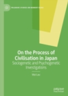 On the Process of Civilisation in Japan : Sociogenetic and Psychogenetic Investigations - Book