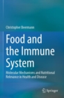 Food and the Immune System : Molecular Mechanisms and Nutritional Relevance in Health and Disease - Book