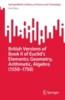British Versions of Book II of Euclid's Elements: Geometry, Arithmetic, Algebra (1550-1750) - eBook