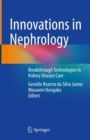 Innovations in Nephrology : Breakthrough Technologies in Kidney Disease Care - Book