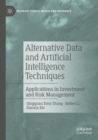 Alternative Data and Artificial Intelligence Techniques : Applications in Investment and Risk Management - Book