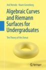Algebraic Curves and Riemann Surfaces for Undergraduates : The Theory of the Donut - eBook