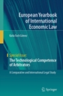 The Technological Competence of Arbitrators : A Comparative and International Legal Study - Book
