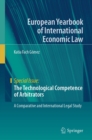 The Technological Competence of Arbitrators : A Comparative and International Legal Study - eBook