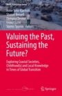 Valuing the Past, Sustaining the Future? : Exploring Coastal Societies,  Childhood(s) and Local Knowledge in Times of Global Transition - eBook